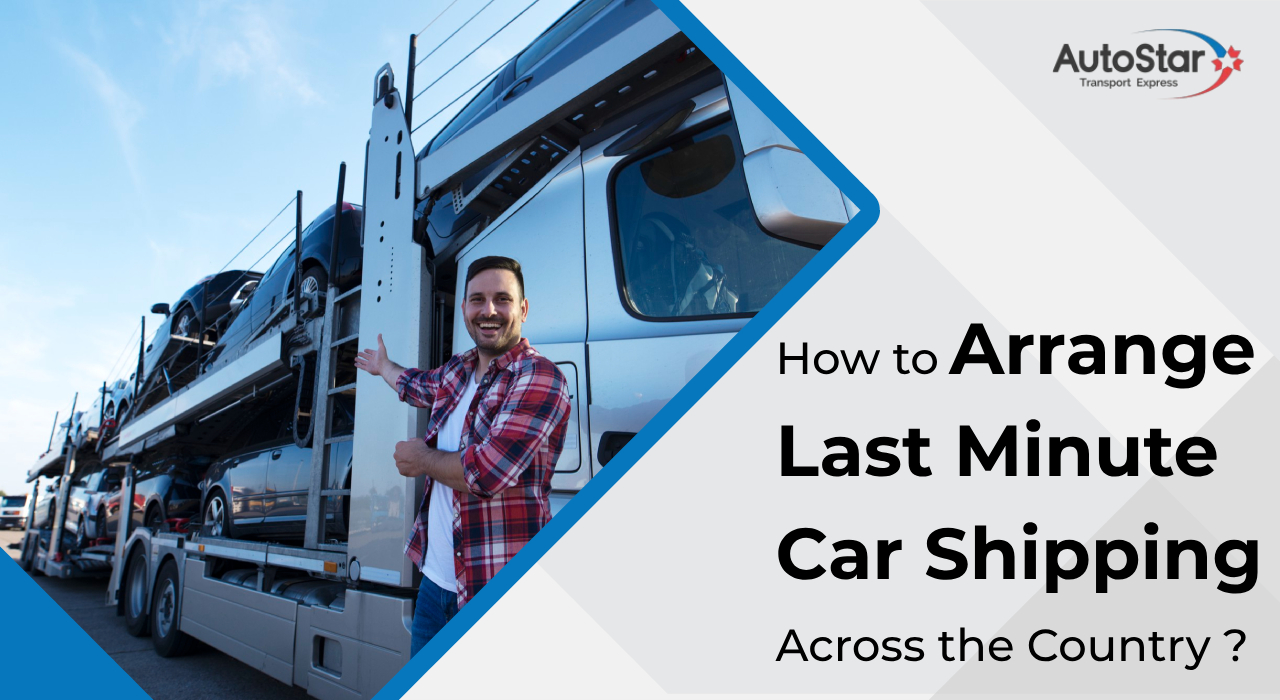 How to arrange last minute car shipping across the country
