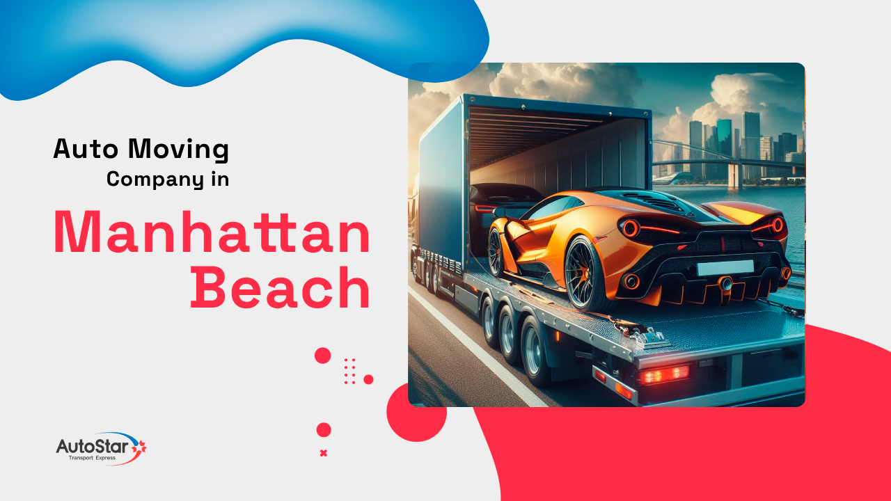 Auto Moving Company in Manhattan Beach Auto Moving Company in Manhattan Beach