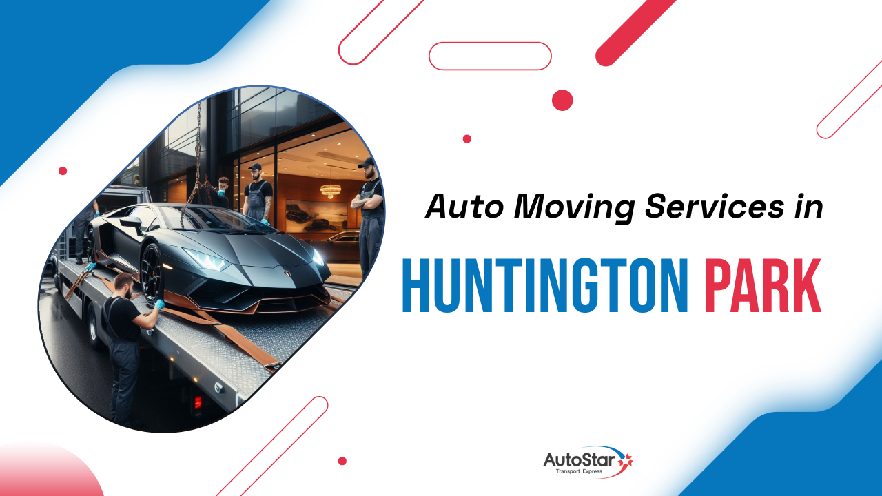 Auto Moving Services in Huntington Park Auto Moving Services in Huntington Park
