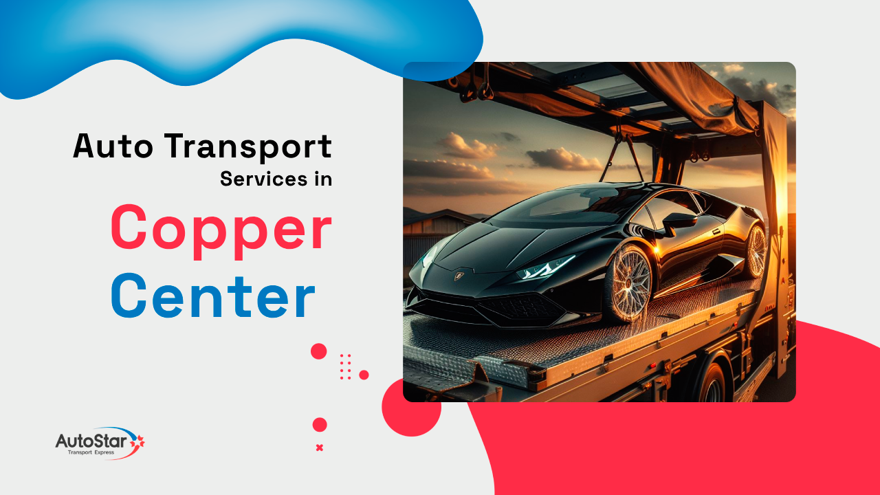 Auto Transport Services in Copper Center Auto Transport Services in Copper Center