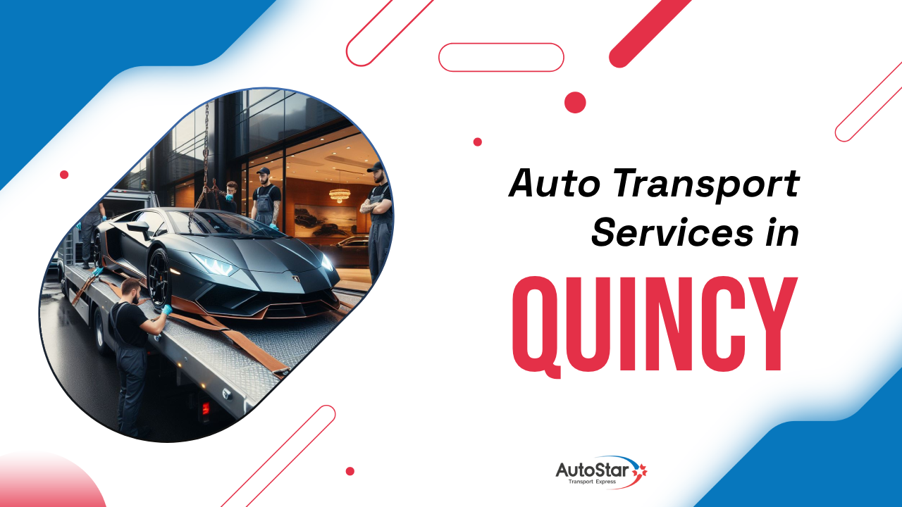 Auto Transport Services in Quincy
