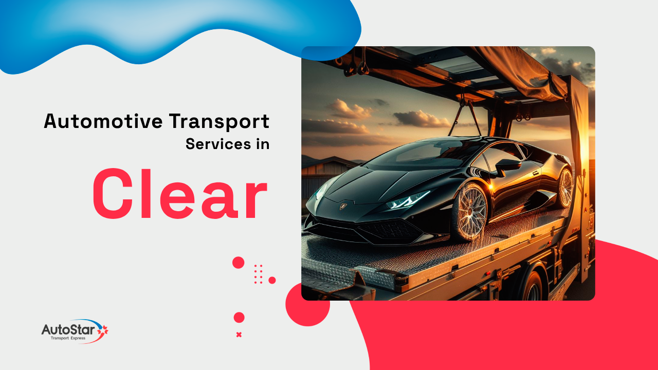 Automotive Transport Services in Clear Automotive Transport Services in Clear
