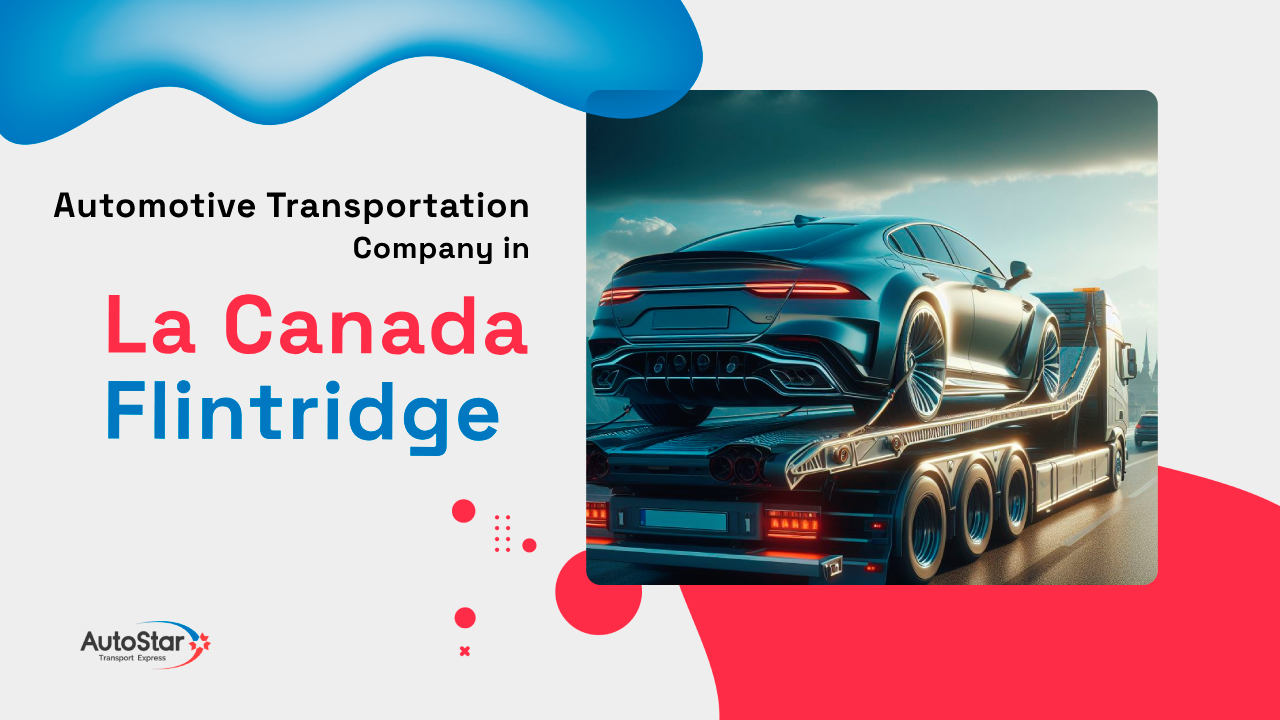 Automotive Transportation Company in La Canada Flintridge Automotive Transportation Company in La Canada Flintridge