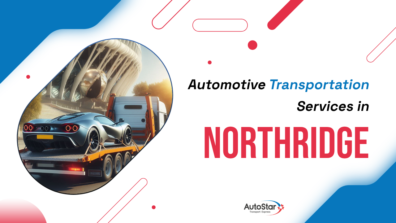 Automotive Transportation Services in Northridge Automotive Transportation Services in Northridge