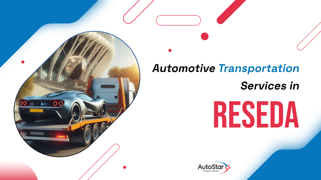 Automotive Transportation Services in Reseda Automotive Transportation Services in Reseda