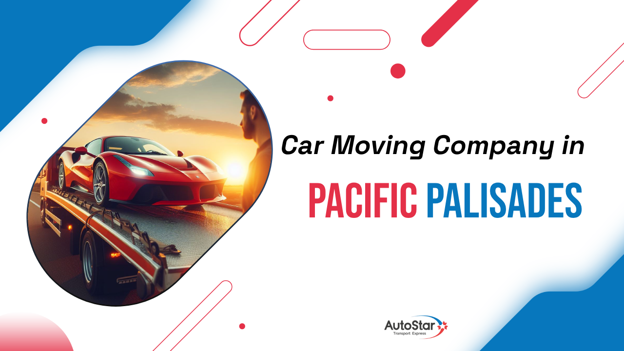 Car Moving Company in Pacific Palisades Car Moving Company in Pacific Palisades