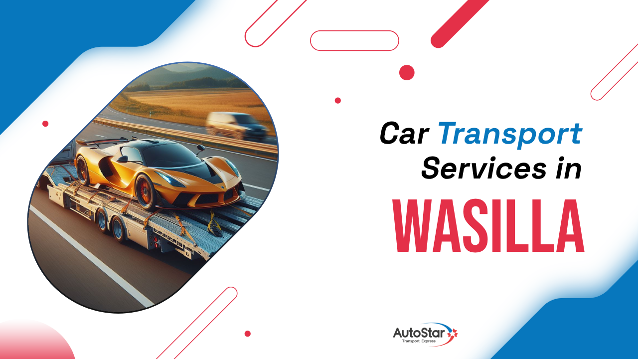 Car Transport Services in Wasilla Car Transport Services in Wasilla
