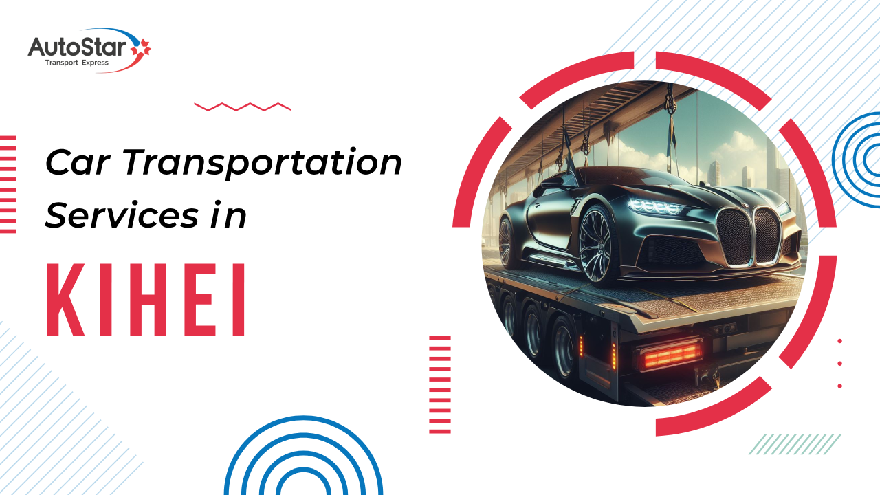Car Transportation Services in Kihei Car Transportation Services in Kihei