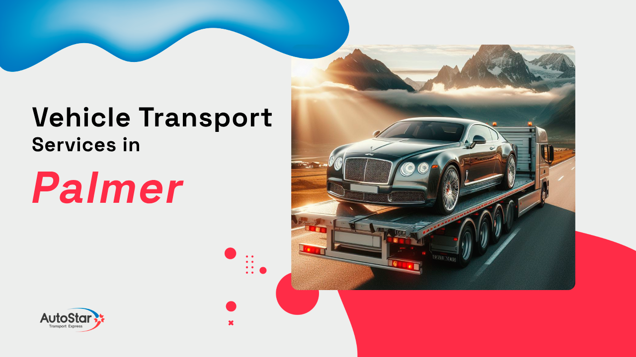 Vehicle Transport Services in Palmer