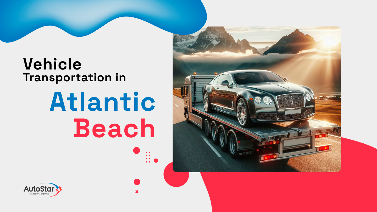 Vehicle Transportation in Atlantic Beach Vehicle Transportation in Atlantic Beach