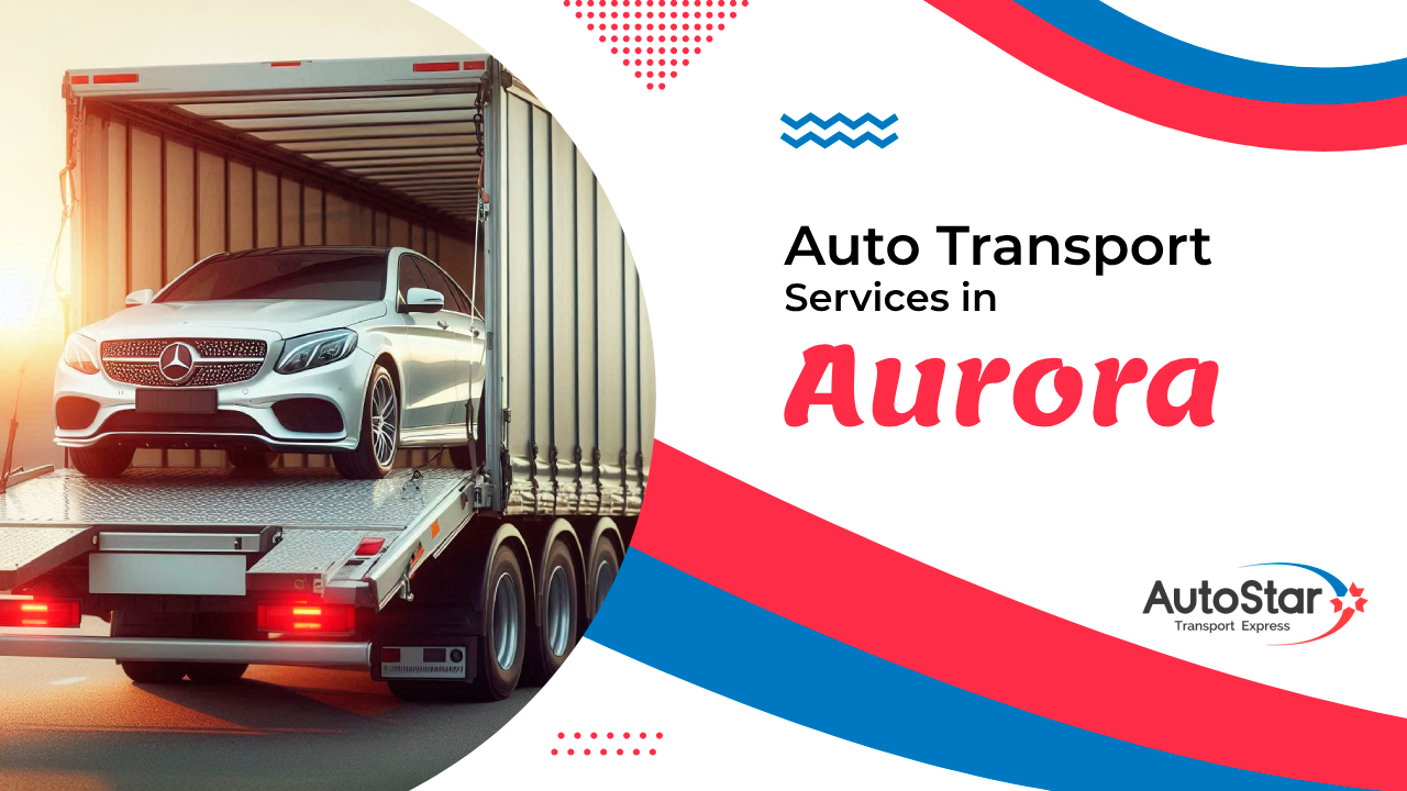Auto Transport Services in Aurora Auto Transport Services in Aurora