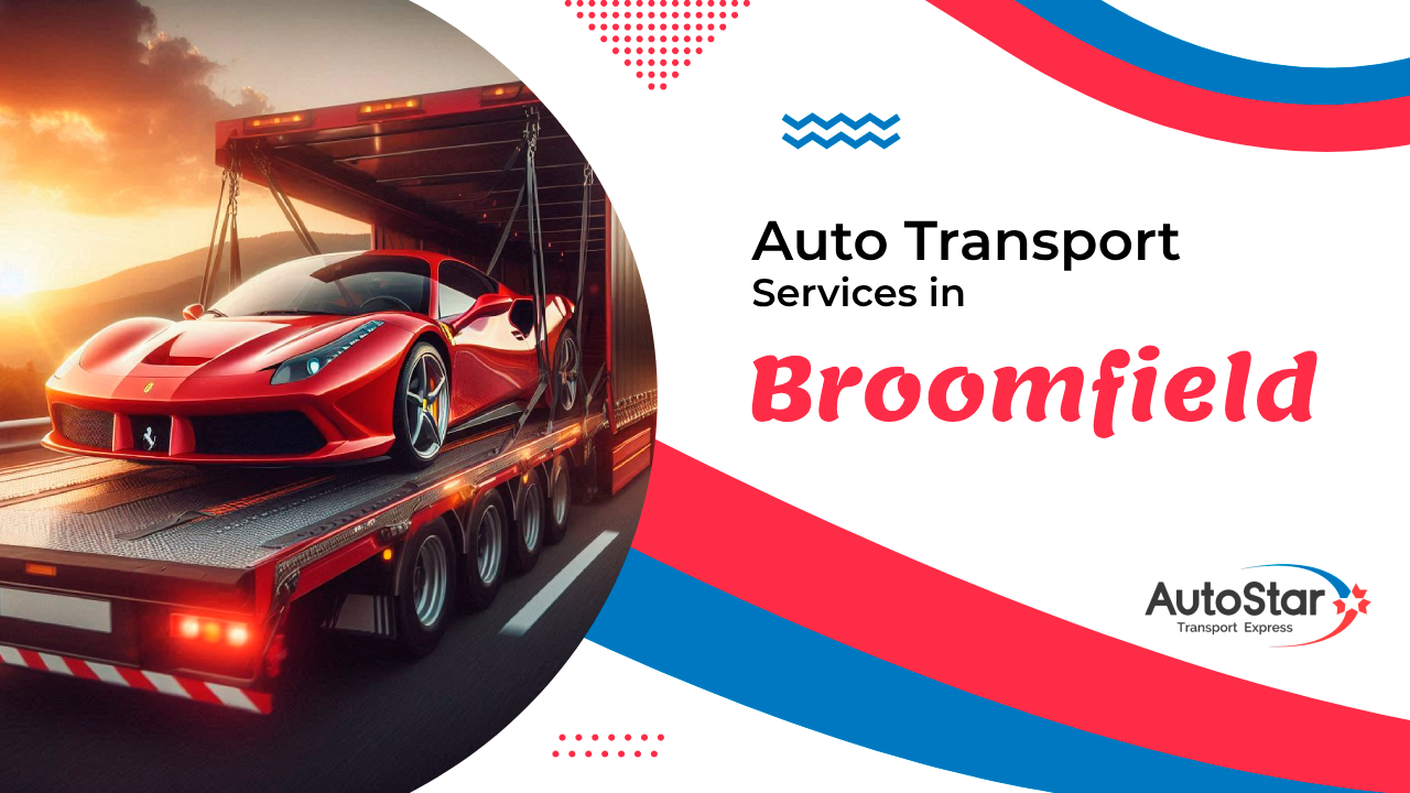 Auto Transport Services in Broomfield Auto Transport Services in Broomfield