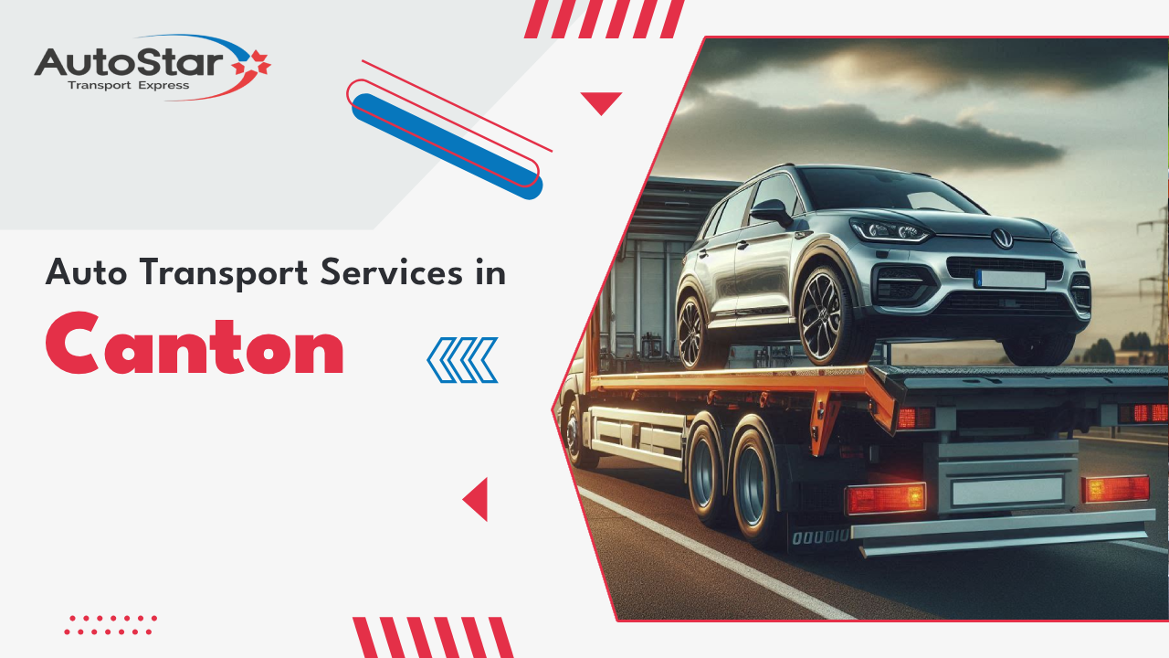 Auto Transport Services in Canton Auto Transport Services in Canton