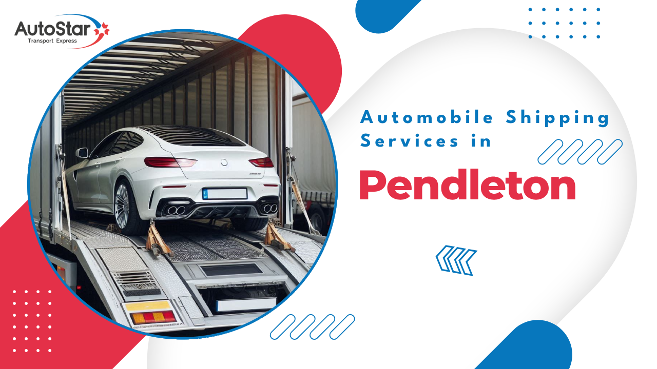 Automobile Shipping Services in Pendleton Automobile Shipping Services in Pendleton