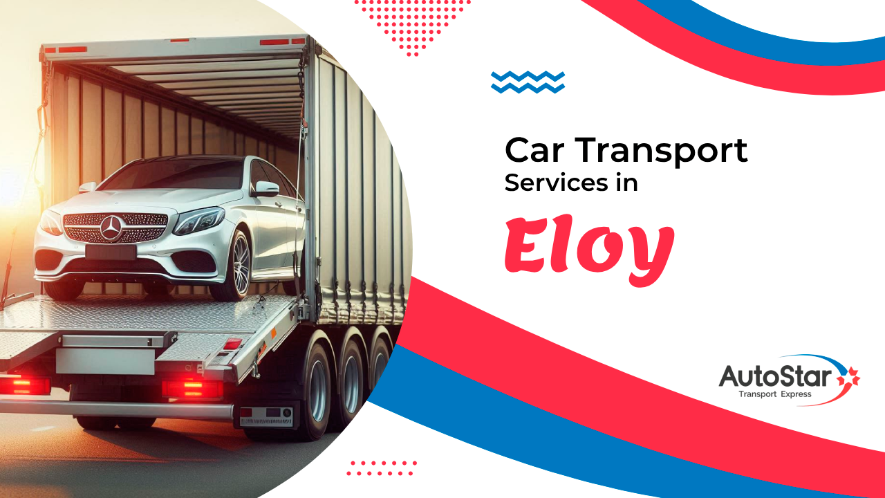 Car Transport Services in Eloy Car Transport Services in Eloy