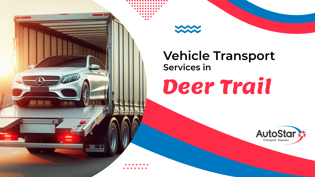 Vehicle Transport Services in Deer Trail Vehicle Transport Services in Deer Trail