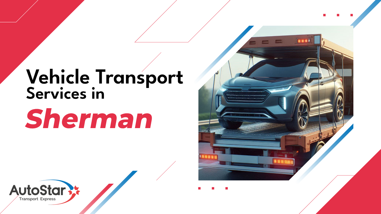 Vehicle Transport Services in Sherman Vehicle Transport Services in Sherman