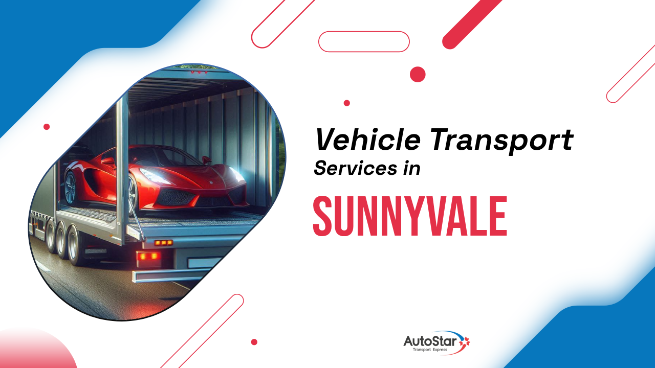 Vehicle Transport Services in Sunnyvale Vehicle Transport Services in Sunnyvale