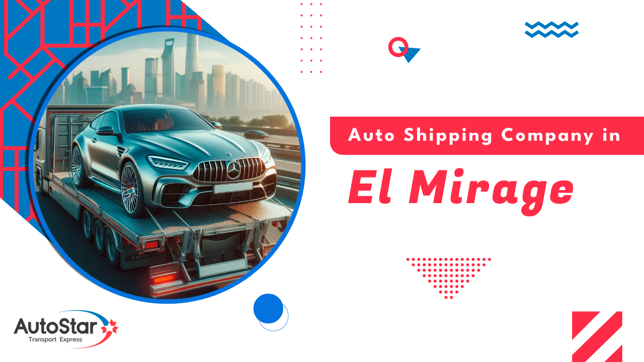Auto Shipping Company in El Mirager Auto Shipping Company in El Mirage