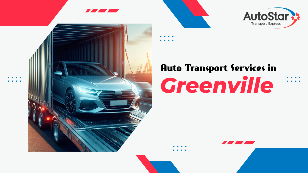 Auto Transport Services in Greenville Auto Transport Services in Greenville
