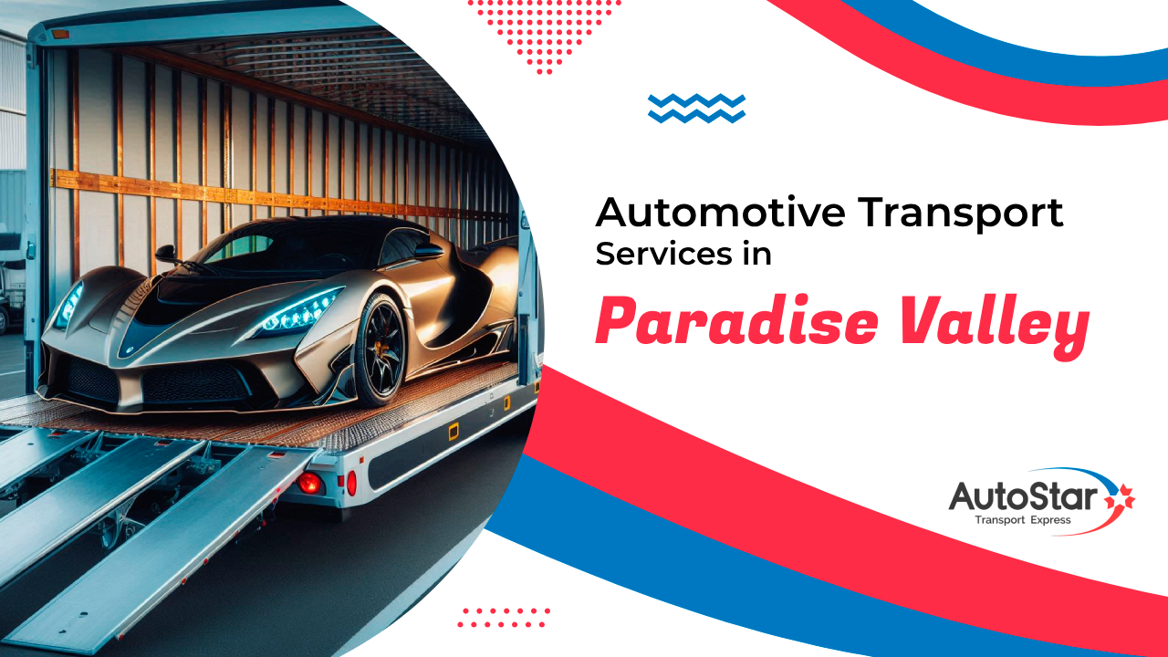 Automotive Transport Services in Paradise Valley Automotive Transport Services in Paradise Valley