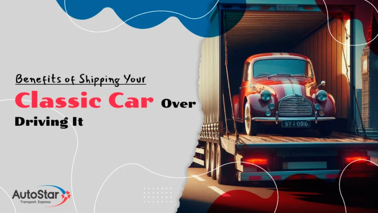 Benefits of Shipping Your Classic Car Over Driving It
