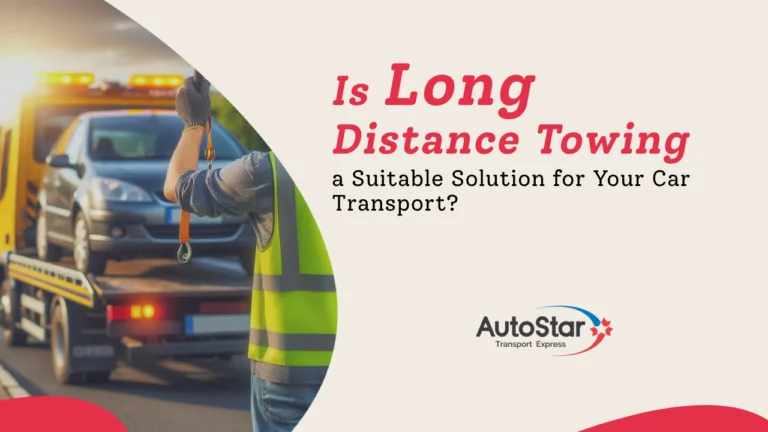 Is Long Distance Towing a Suitable Solution for Your Car Transport