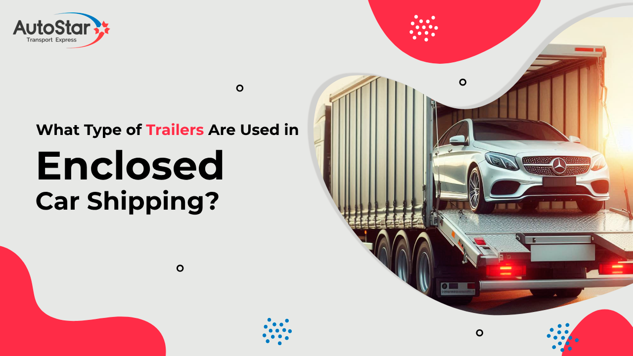 What type of trailers are used in Enclosed car shipping?