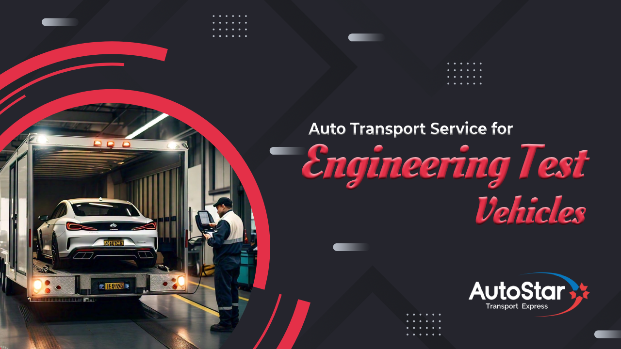 Auto Transport Service for Engineering Test Vehicles