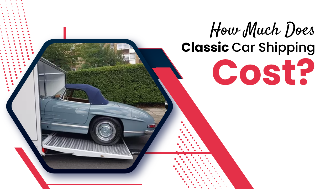Estimated cost of classic car shipping