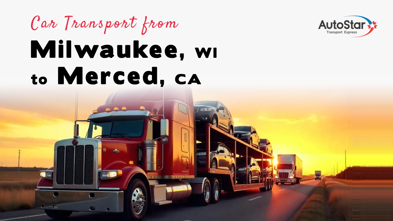 reliable car transport from milwaukee to merced