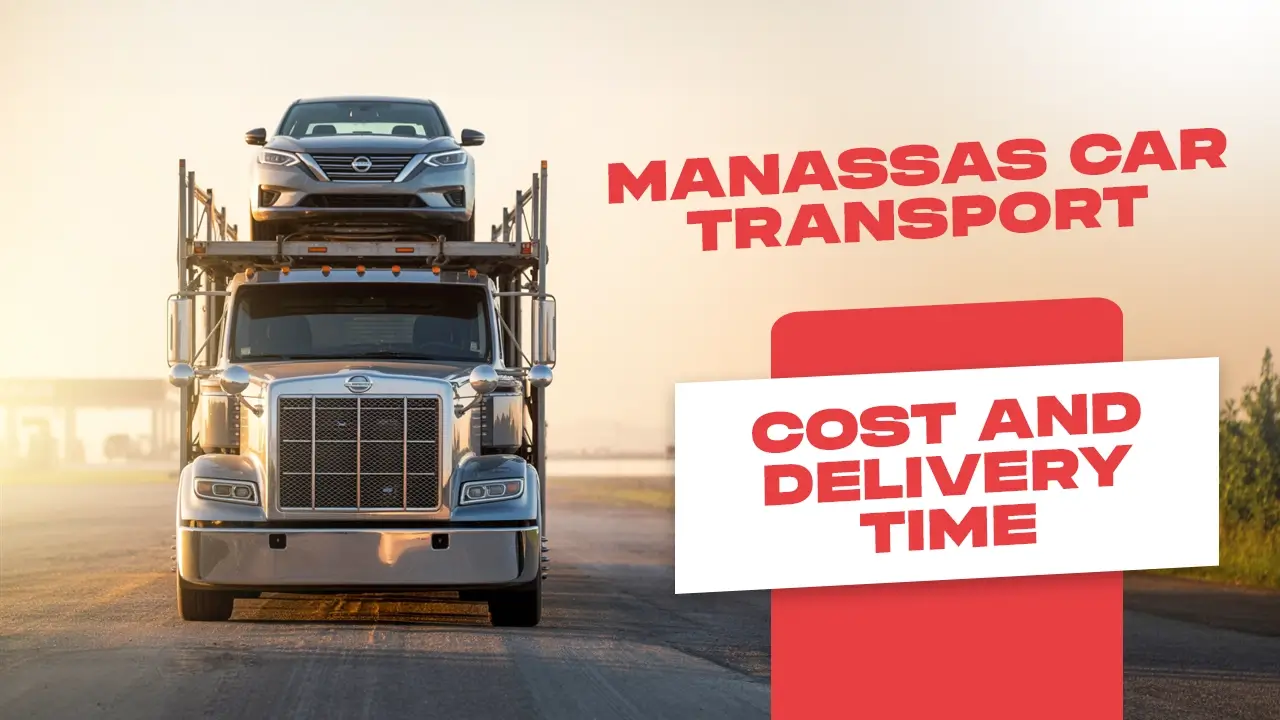 Manassas Car Transport Cost and Delivery Time