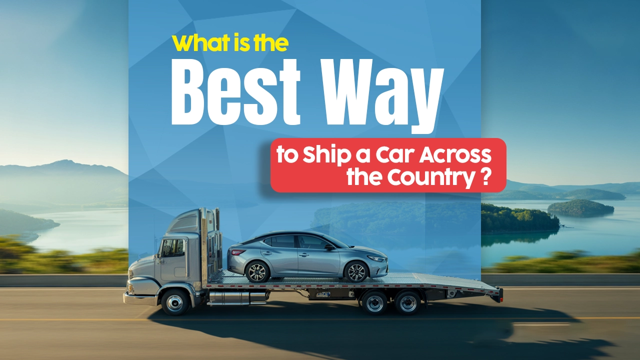 Best way to ship a car across the country with a transport truck