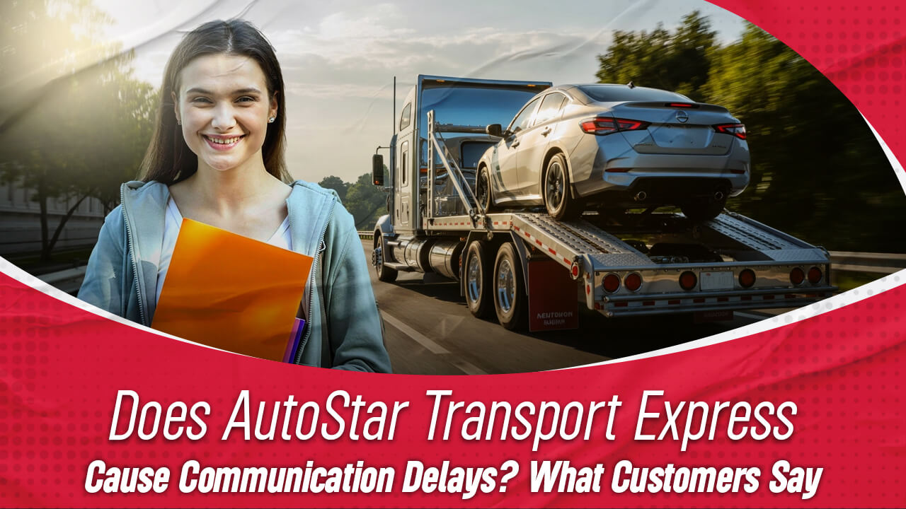 AutoStar Transport Express customer reviews on communication delays