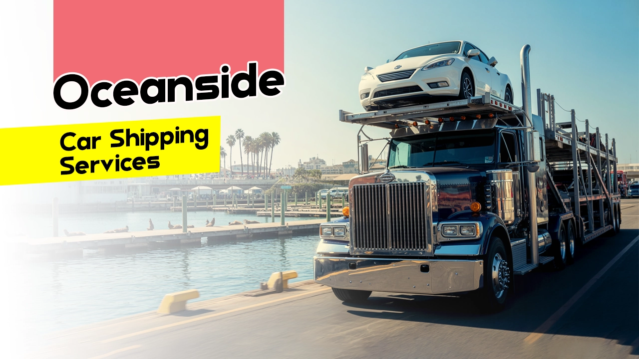 Oceanside Car Shipping Services by AutoStar Transport Express
