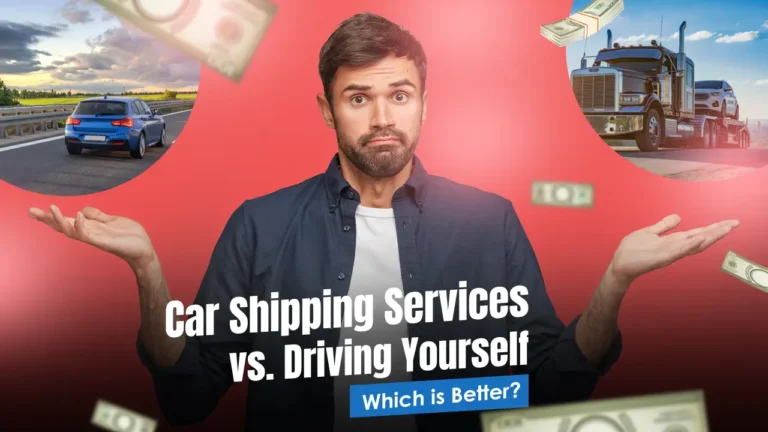Car Shipping Services vs. Driving Yourself: Which is Better?