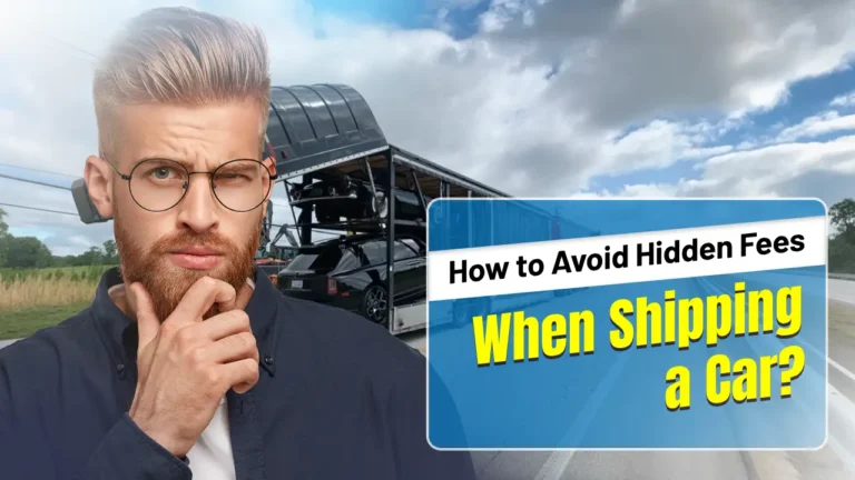 How to Avoid Hidden Fees When Shipping a Car? 10 Steps You Must Follow