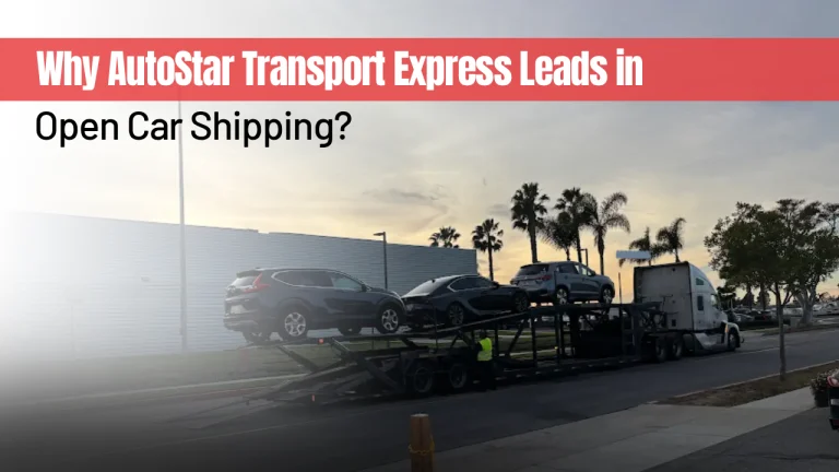 Why AutoStar Transport Express Leads in Open Car Shipping?